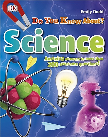Dodd E. Do You Know About Science? grossman emily world whizzing facts awesome earth questions answered