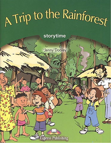 цена Dooley J. A Trip to the Rainforest. Stage 3 Pupil`s Book