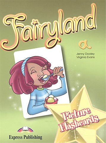 Evans V., Dooley J. Fairyland a. Picture Flashcards my first learning activity pack flashcards