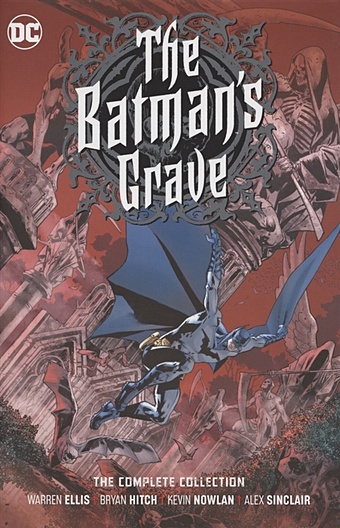 Ellis W., Hitch B. и др. The Batman s Grave. The Complete Collection