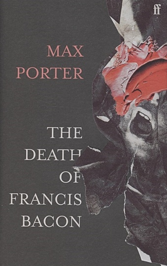 Porter, Max The Death of Francis Bacon