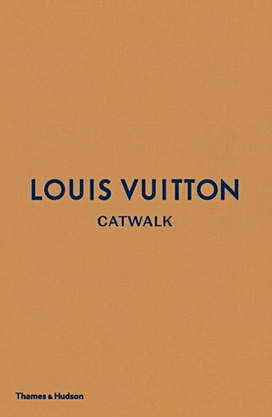 Louis Vuitton Catwalk: The Complete Fashion Collections versace catwalk the complete collections