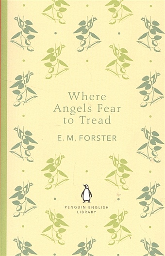 Forster E. Where Angels Fear to Tread adams s dowsett e kanani s и др politics is…