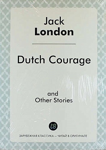 London J. Dutch Courage, and Other Stories aiken j stoneywish and other chilling stories