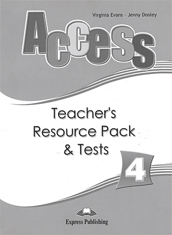 Dooley J., Evans V. Access 4. Teacher s Resource Pack & Tests эванс вирджиния access 2 teacher s resource pack