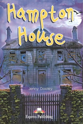 Dooley J. Hampton House. Reader. Книга для чтения murray william peter and jane 4b fun at the farm