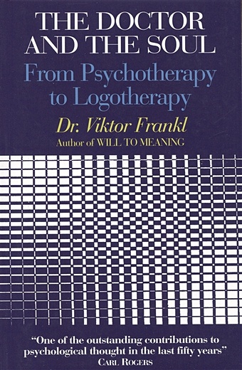 Frankl V. The Doctor and the Soul frankl viktor e man s search for meaning the classic tribute to hope from the holocaust