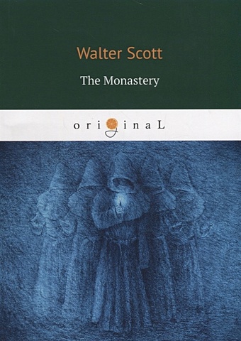 Скотт Вальтер The Monastery = Монастырь: на англ.яз