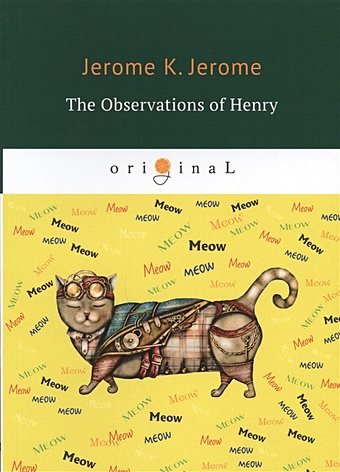 Jerome J. The Observations of Henry = Наблюдения Генри: на англ.яз jerome jerome k the observations of henry
