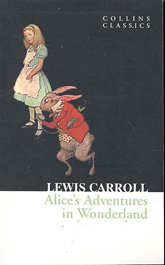 Carroll L. Alice s Adventures in Wonderland / (мягк) (Collins Classics). Carroll L. (Юпитер) cook lan maclaine james mumbray tom never get bored on a train puzzles