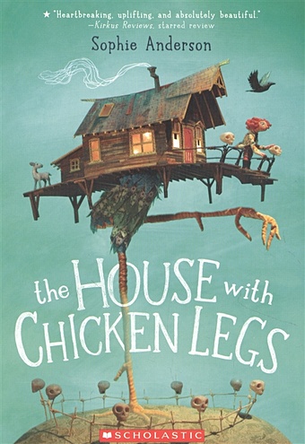 Anderson Sophie The House with Chicken Legs rigaud debbie simone breaks all the rules