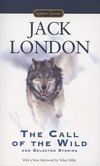 London J. The Call of the Wild and Selected Stories london jack white fang and the call of the wild