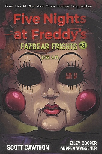 Cawthon S., Cooper E., Waggener A. Five nights at freddy s: Fazbear Frights #3. 1:35 A.M. cawthon scott cooper elley waggener andrea 1 35 a m