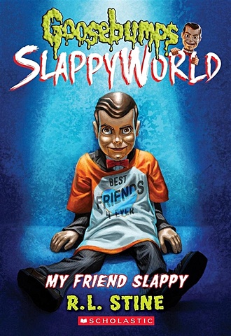 Stine R. Goosebumps SlappyWorld. Book 12. My Friend Slappy