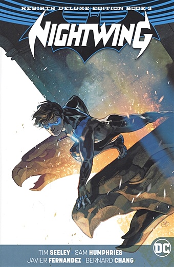 Seeley T. Nightwing: The Rebirth Deluxe Edition Book 3 smith martin cruz nightwing