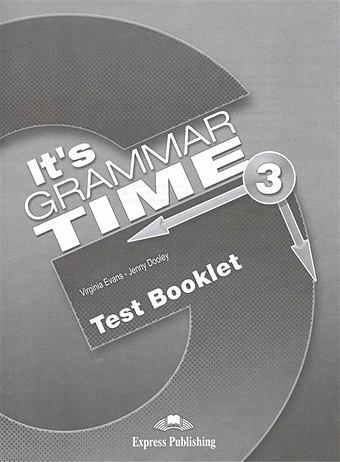 Evans V., Dooley J. It s Grammar Time 3. Test Booklet 3 books cambridge essential advanced english grammar in use collection books 5 0