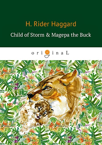 Хаггард Генри Райдер Child of Storm & Magepa the Buck = Дитя бури и Магепа по прозвищу Антилопа: на англ.яз allan claire in the dark