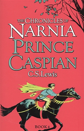 Lewis C. Prince Caspian. The Chronicles of Narnia. Book 4 lewis c s prince caspian