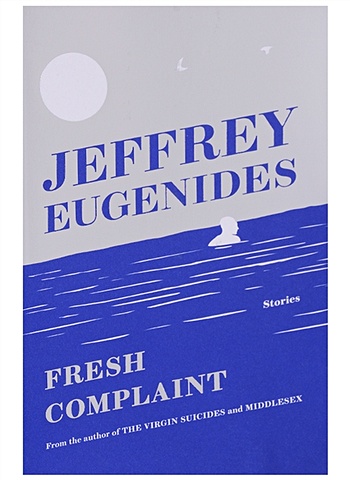 Eugenides J. Fresh Complaint eugenides j the virgin suicides