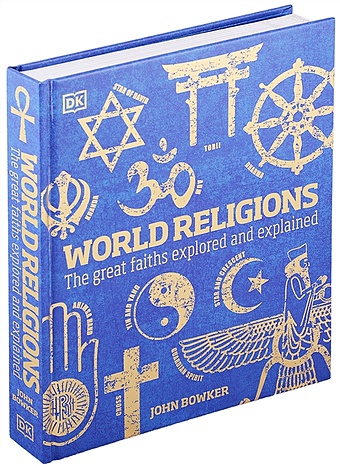 Bowker J. World Religions. The Great Faiths Explored and Explained bowker john world religions