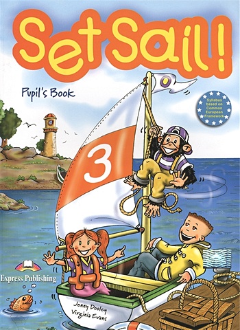 Dooley J., Evans V. Set Sail! 3. Pupil s Book. Учебник evans v dooley j fairyland 6 pupil s book учебник