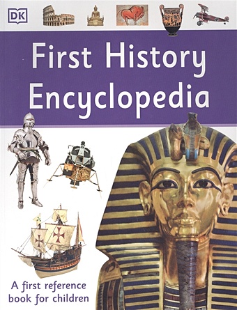 Wilkinson P. First History Encyclopedia. A First Reference Book for Children first science encyclopedia a first reference book for children