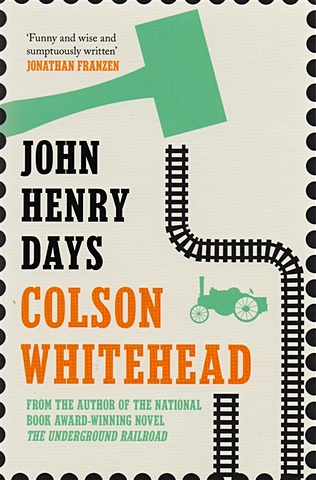цена Whitehead C. John Henry Days: A Novel