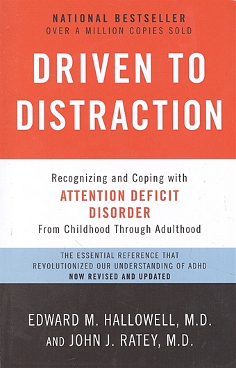 Hallowell E.M. , Ratey J. Driven to Distraction: Recognizing and Coping with Attention Deficit Disorder