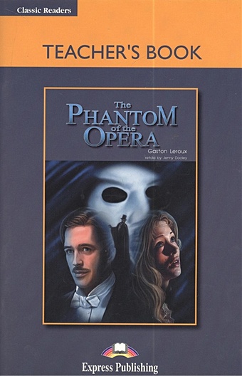 The Phantom of the Opera. Teacher`s Book perrett jeanne lyubimova irina macmillan starter book teacher s book