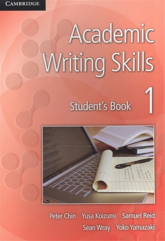 Chin P., Koizumi Y., Reid S., Wray S., Yamazaki Y. Academic Writing Skills 1. Student`s Book children s writing training books grade composition essay score primary school students look pictures book elementary reading