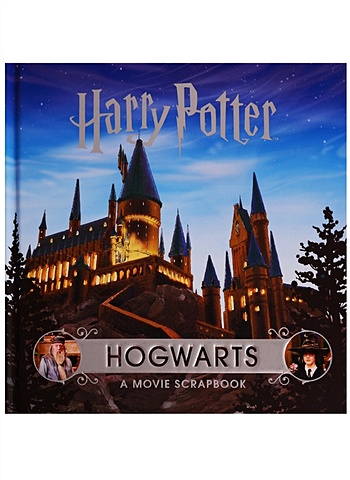 Solano G. (ред.) Harry Potter – Hogwarts. A Movie Scrapbook ревенсон джоди harry potter – magical creatures a movie scrapbook