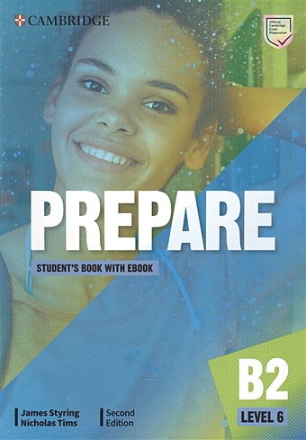 Styrling J., Tims N. Prepare. B2. Level 6. Students Book with eBook. Second Edition kosta j williams m prepare a2 level 3 students book with ebook second edition