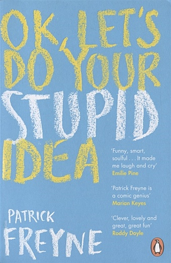 Freyne P. OK, Let s Do Your Stupid Idea fermor patrick leigh a time of gifts