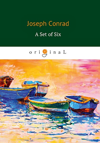 Conrad J. A Set of Six = Набор из шести: роман на англ.яз conrad joseph конрад джозеф a set of six набор из шести роман на английском языке