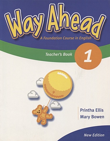 Ellis P., Bowen M. Way Ahead 1. Teacher`s Book. Foundation Course in English