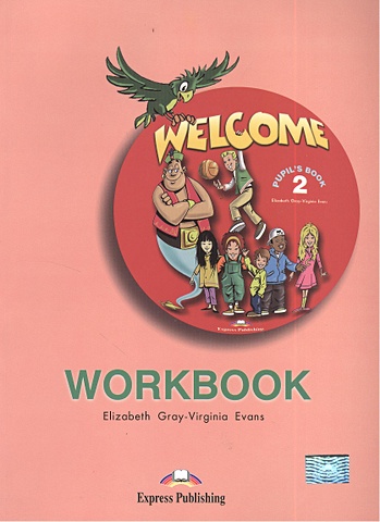 Gray E., Evans V. Welcome 2. Pupil`s book. WorkBook gray e evans v welcome plus 2 vocabulary