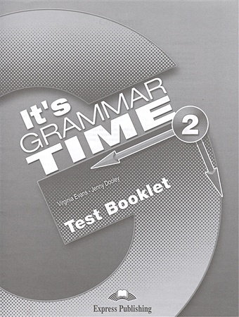 Evans V., Dooley J. It s Grammar Time 2. Test Booklet evans v dooley j it s grammar time 1 student s book