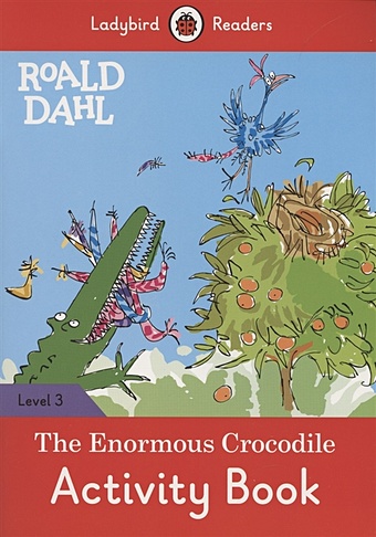 Dahl R. The Enormous Crocodile. Activity Book. Level 3 the enormous turnip level 1