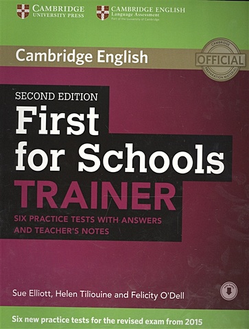Elliott S., Tiliouine H., O'Dell F. First for Schools Trainer Six Practice Tests with Answers and Teachers Notes may peter first trainer six practice tests with answers with audio