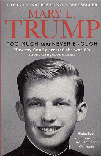 Trump M. Too Much and Never Enough. How My Family Created the Worlds Most Dangerous Man wolff michael fire and fury inside the trump white house