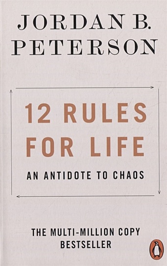 Peterson J. 12 Rules for Life 12 rules for life an antidote to chaos by jordan b peterson in english success motivation reading books for adult