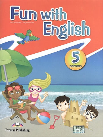 Dooley J., Evans V. Fun with English 5. Primary. Pupil s Book dooley j evans v fun with english 6 primary pupil s book