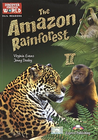 Evans V., Dooley J. The Amazon Rainforest II. Level B1+/B2. Книга для чтения evans v dooley j alligators level b1 b2 книга для чтения