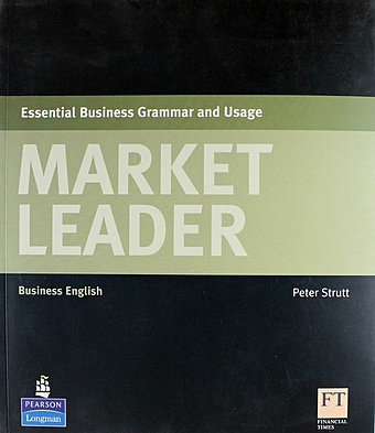 Strutt P. Market Leader. Essential Business Grammar and Usage: Business English lansford lewis market leader advanced business english test file