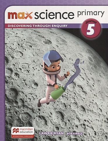 киббл боб max science primary discovering through enquiry student book 5 Kibble B., Ryan L. Max Science primary. Discovering through Enquiry. Journal 5