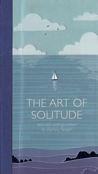 цена Seager Z. (ed.) The Art of Solitude: Selected Writings