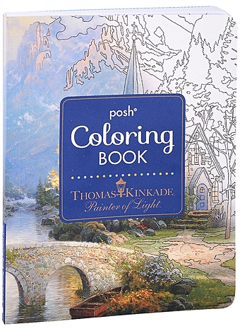 цена Kinkade T. Posh Coloring Book. Thomas Kinkade Designs for Inspiration & Relaxation