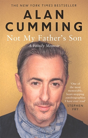 Cumming A. Not My Fathers Son. A Family Memoir