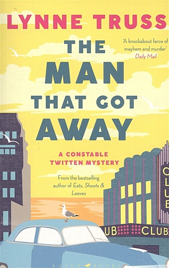 Truss,Lynne The Man That Got Away. A Constable Twitten Mystery the man that got away a constable twitten mystery