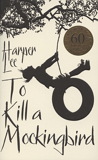 Lee H. To kill a mockingbird. 60th anniversary edition lee harper go set a watchman